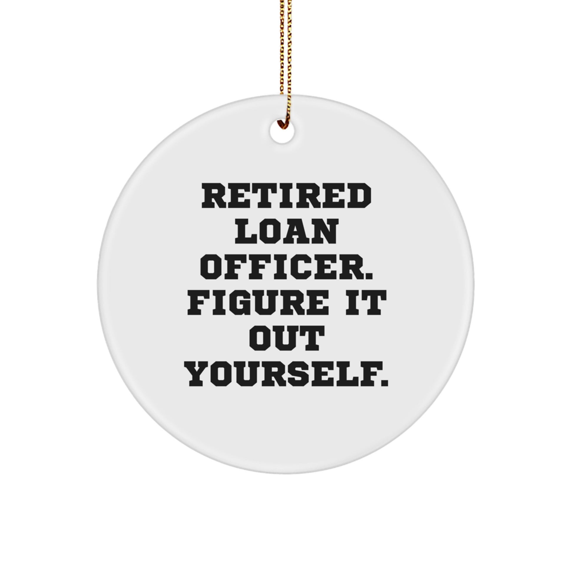 Funny Loan Officer Gifts for Men - Christmas Unique Ornament - Retired Loan Officer Figure It Out Yourself, - Image 1