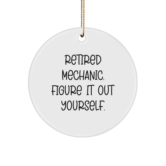 Funny Mechanic Gifts from Friends, Men, Coworkers, and Family - Retired Mechanic, Figure It Out Yourself Circle Ornament - Image 1