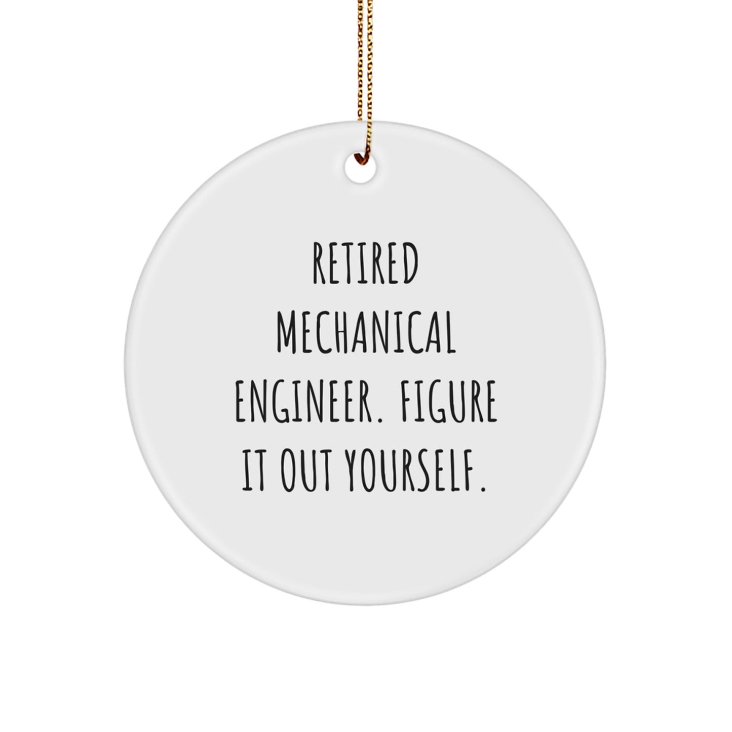 Funny Mechanical Engineer Gifts for Men - 'Figure It Out Yourself' Circle Ornament for Christmas Unique Presents from Family - Image 1