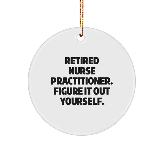 Nurse Practitioner Gifts, Funny Quote Circle Ornament, 'Figure It Out Yourself' for Christmas, Gifts from Friends for Coworkers - Image 1