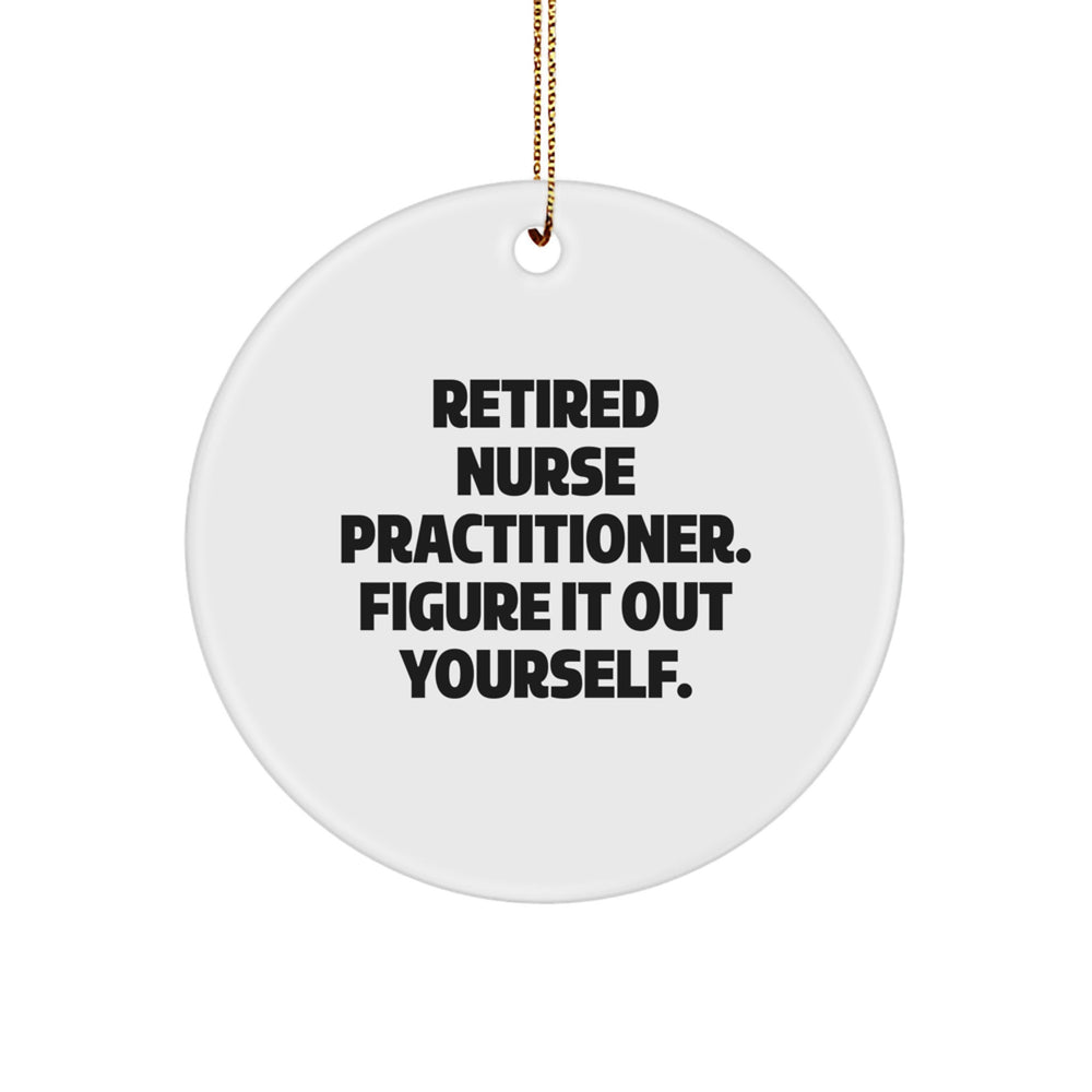 Nurse Practitioner Gifts, Funny Quote Circle Ornament, 'Figure It Out Yourself' for Christmas, Gifts from Friends for Coworkers - Image 1