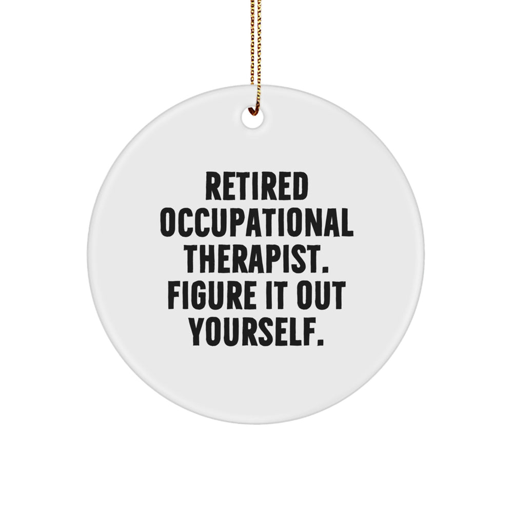 Occupational Therapist Gifts from Friends - Retired Quote Circle Ornament for Christmas - Image 1