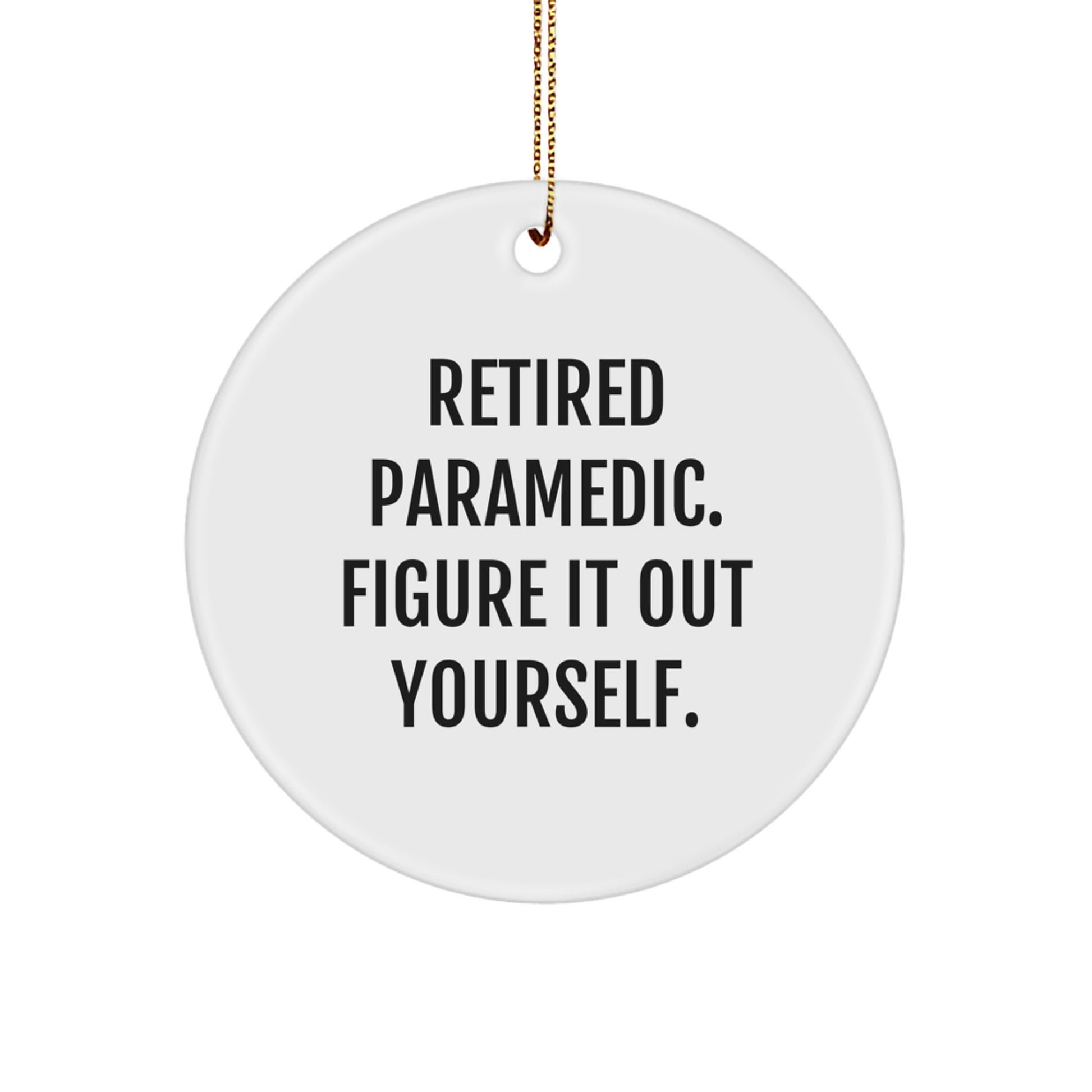 Funny Rescue Worker Gifts from Friends, Unique Circle Ornament for Men, Retired Rescue Worker Figure It Out Yourself Christmas Decoration - Image 1