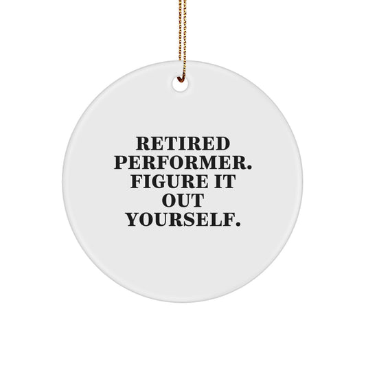 Funny Quote Gifts from Family for Retired Performer Christmas Unique Circle Ornament, Performed with Love, White Circle Shaped, Perfect for Performer Decorations - Image 1