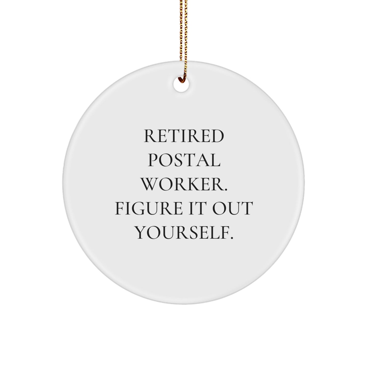 Funny 'Figure It Out Yourself' Christmas Unique Gifts from Friends for Postal Worker Circle Ornament, White Color, Inspirational Motivation - Image 1