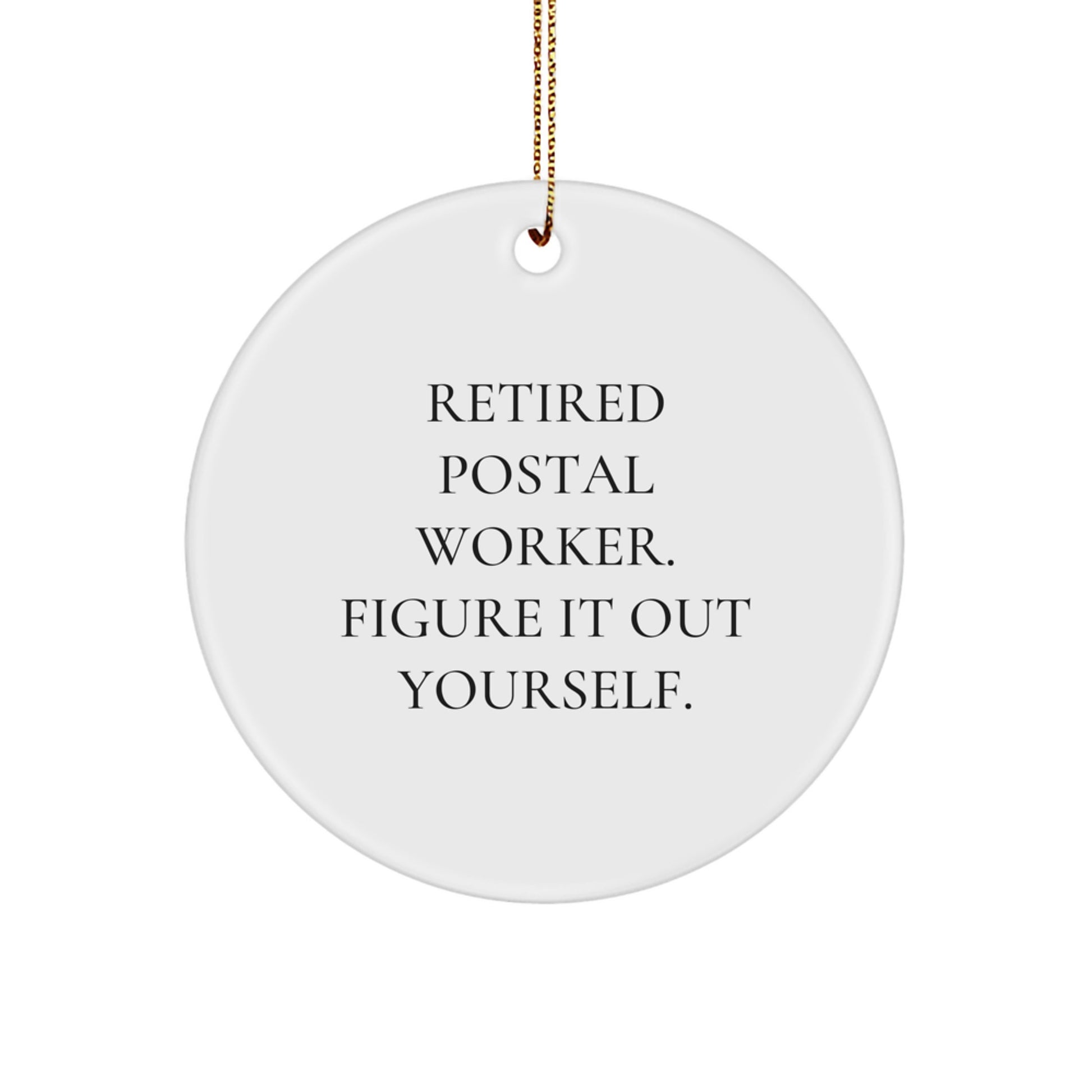 Funny 'Figure It Out Yourself' Christmas Unique Gifts from Friends for Postal Worker Circle Ornament, White Color, Inspirational Motivation - Image 1