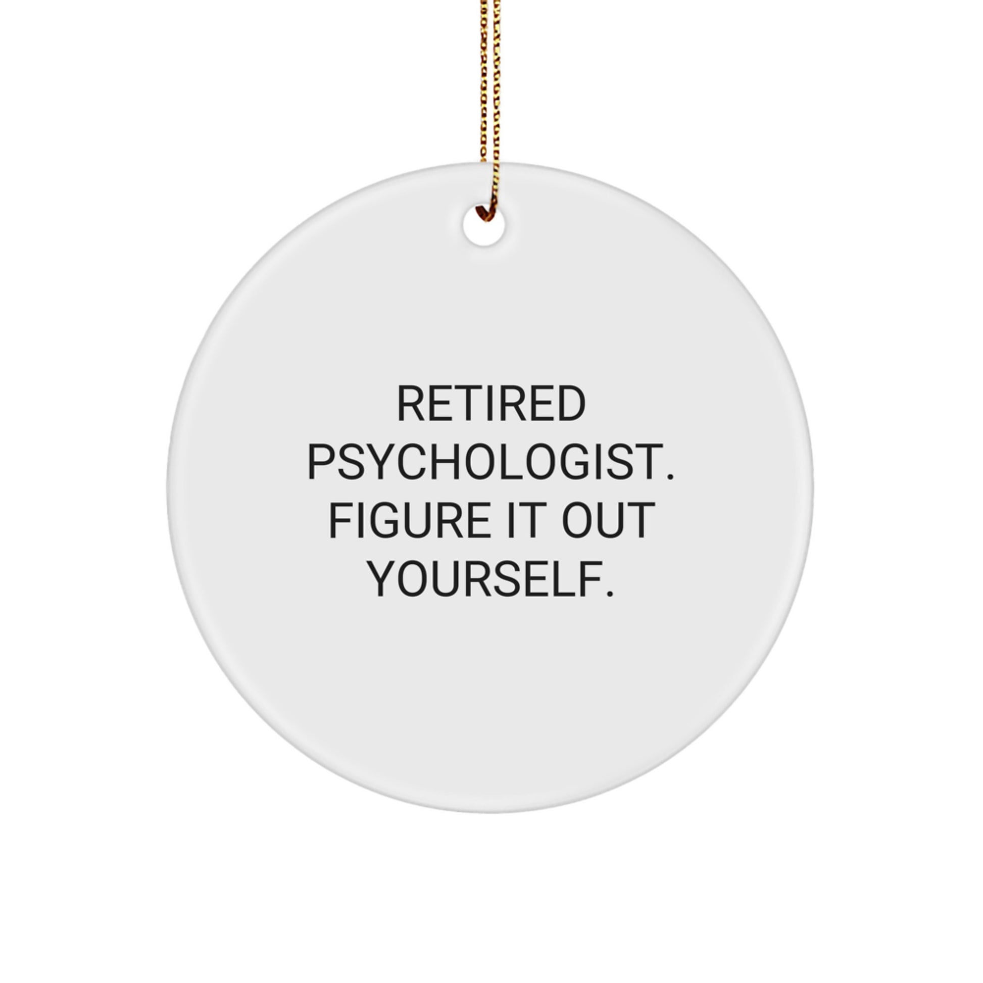 Funny Psychologist Gifts from Friends, Unique Circle Ornament, Retired Psychologist Quote, Christmas Unique Gifts - Image 1