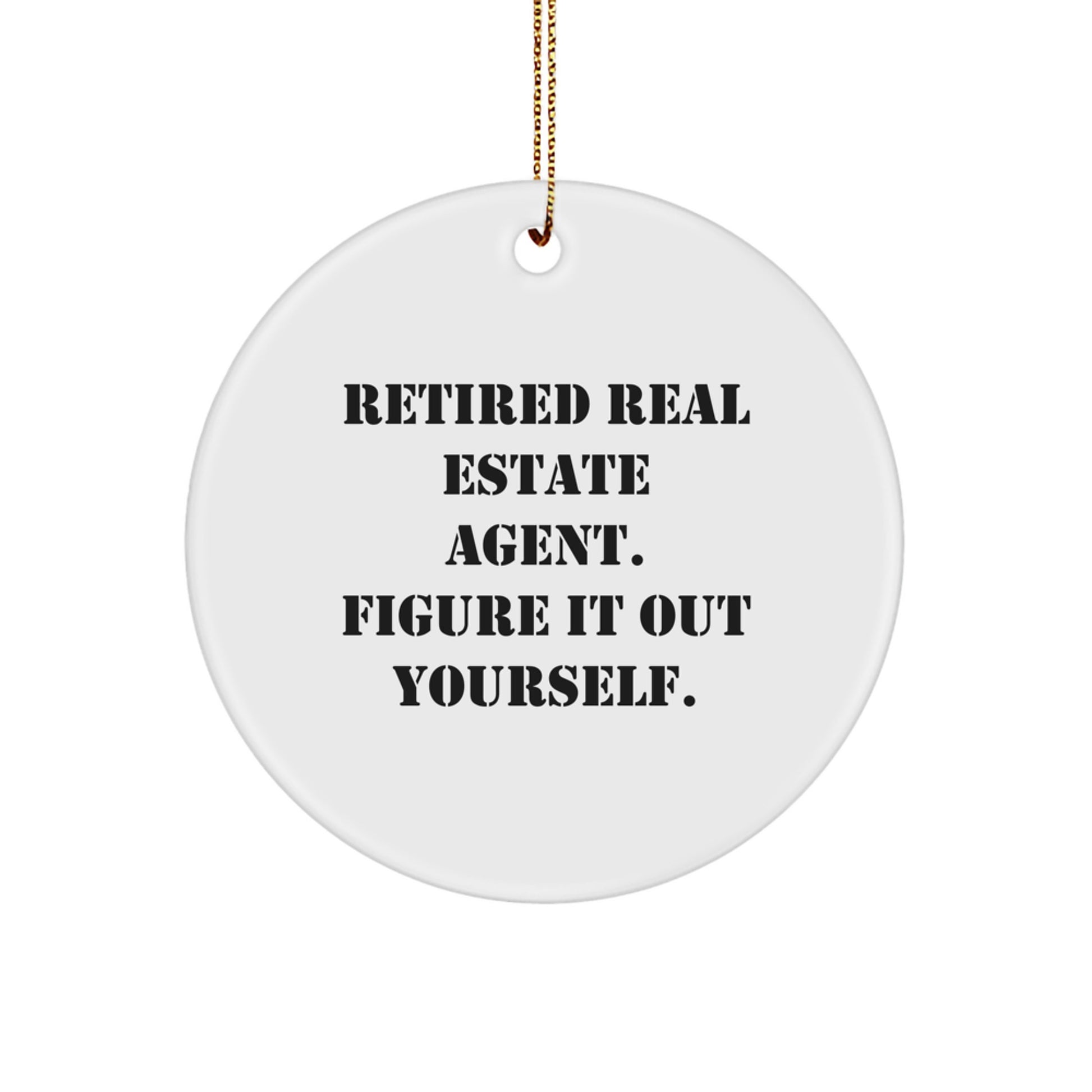 Funny Real Estate Agent Gifts for Him or Her, 'Figure It Out Yourself' Quote Christmas Ornaments, Unique Circle Decorations for Home or Office - Image 1