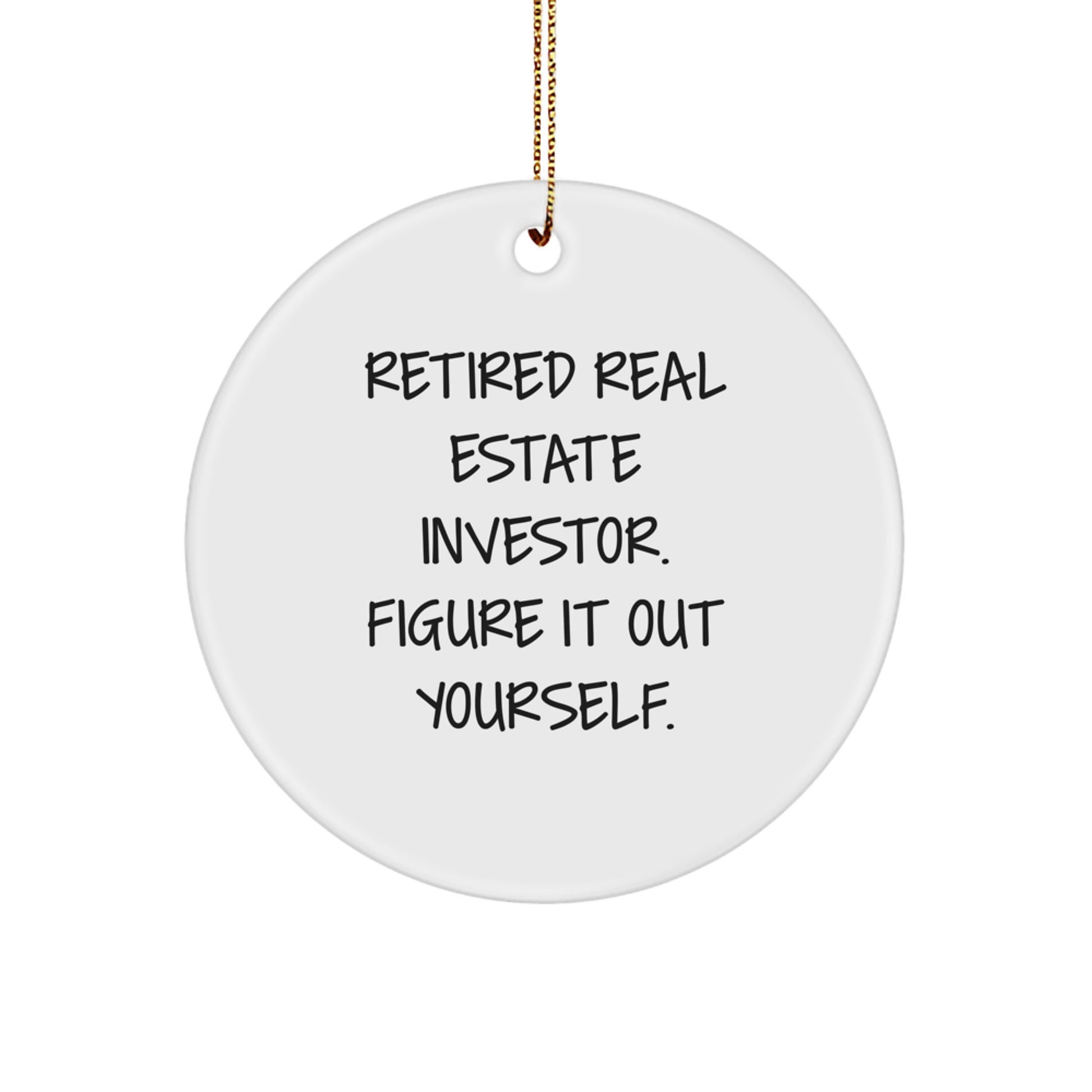 Real Estate Investor Christmas Unique Gifts for Friends from Men - Funny Quote Circle Ornament, White, 2.75" Tall, 0.5 oz - 'Figure It Out Yourself.' - Image 1