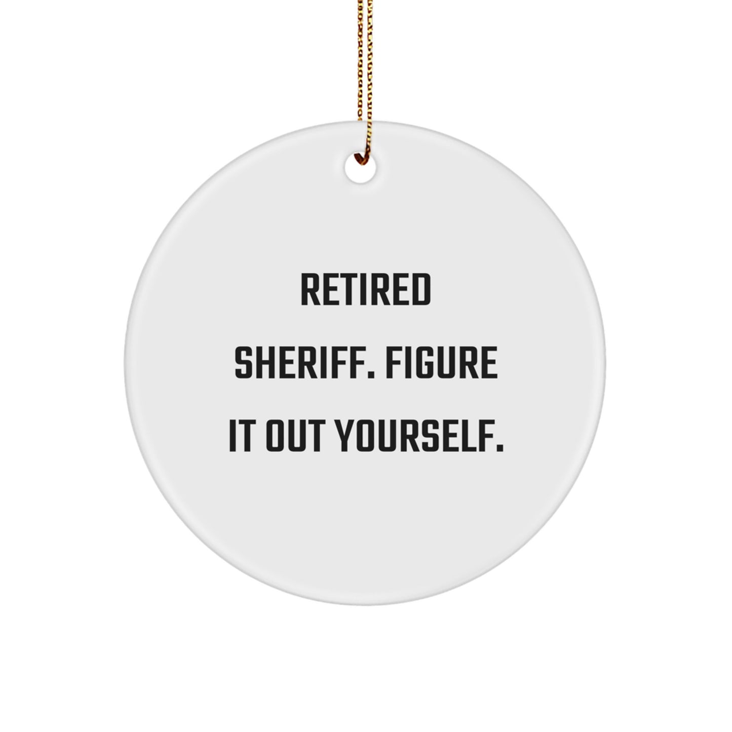 Funny Sheriff Gifts for Men, 'Retired Sheriff. Figure It Out Yourself.' Christmas Unique Gifts from Friends or Family - Image 1