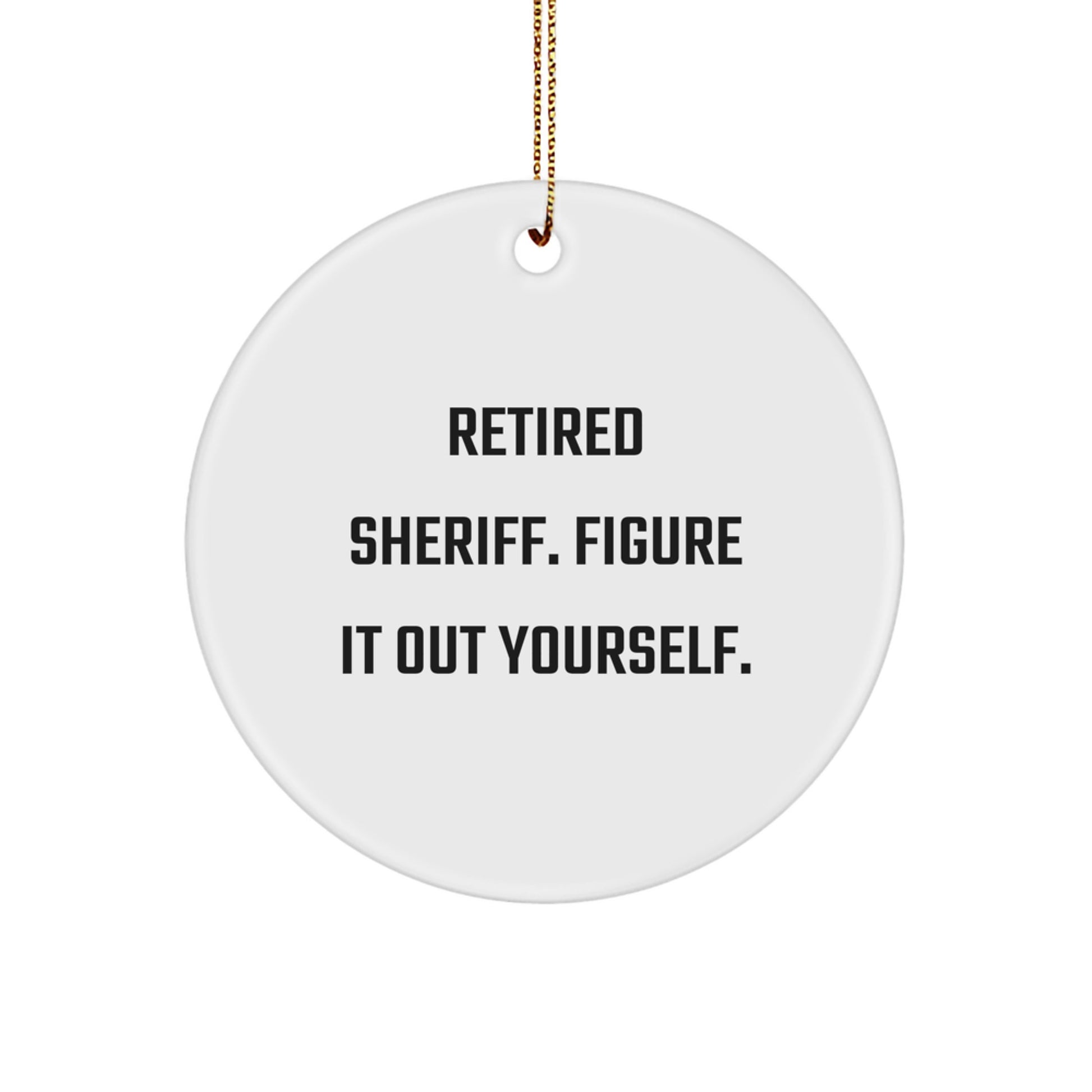 Funny Sheriff Gifts for Men, 'Retired Sheriff. Figure It Out Yourself.' Christmas Unique Gifts from Friends or Family - Image 1