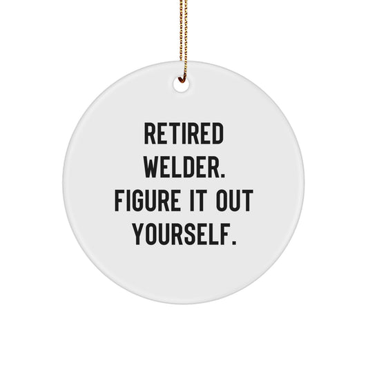 Christmas Unique Gift Retired Welder Circle Ornament for Her Present - Image 1