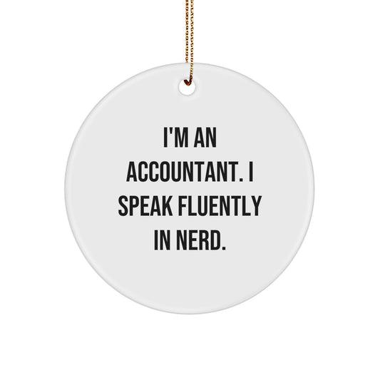 Funny Accountant Gifts from Friends, Christmas Unique Circle Ornaments, I'm An Accountant. I Speak Fluently In genius. MDF Wood - Image 1