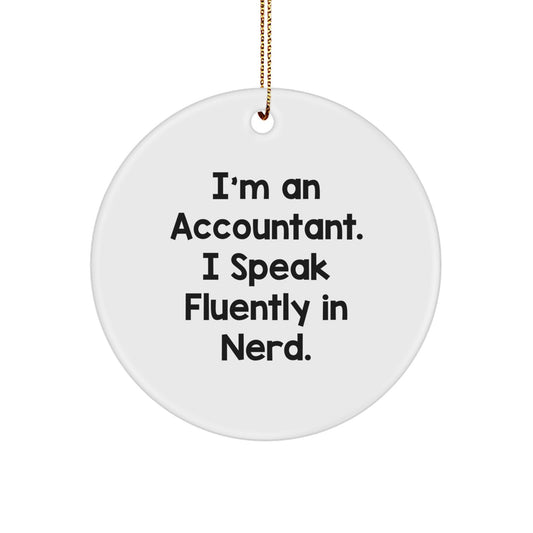 Funny Accountant Gifts from Men to Friends - I'm An Accountant. I Speak Fluently In genius. Circle Ornament for Christmas Unique Gifts - Image 1