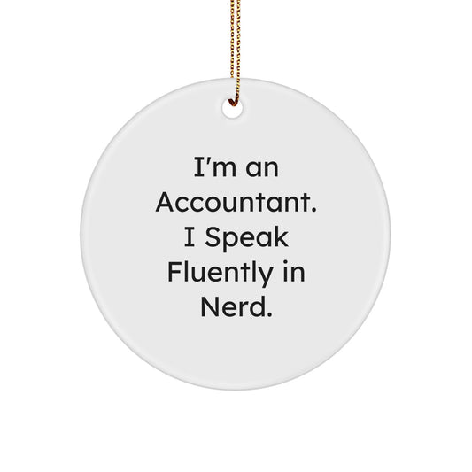 Funny Accountant Gifts from Men to Women Christmas Unique Circle Ornament I'm An Accountant I Speak Fluently In genius. - Image 1