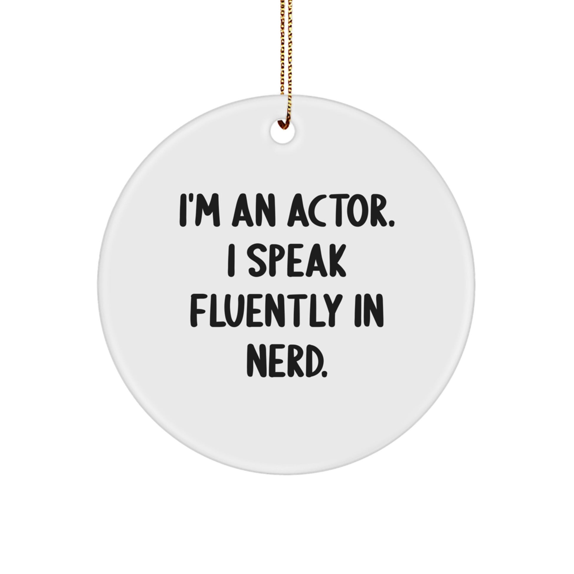 Funny Actor Gifts from Friends Unique Christmas Circle Ornament I'm An Actor Quote Decor for Actor Lover - Image 1