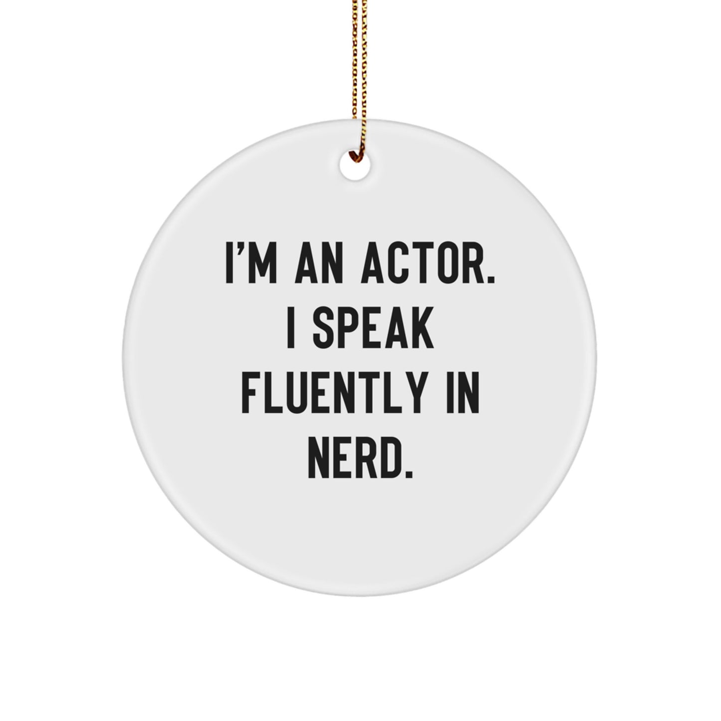 Funny Actor Quote Circle Ornament Gifts for Men from Friends on Christmas Unique - Image 1
