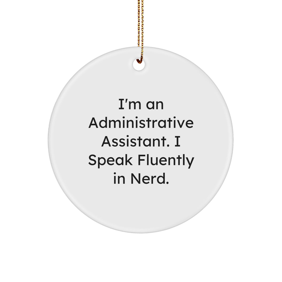 Administrative Assistant Circle Ornament Gift Idea Speak Fluently in - Image 1