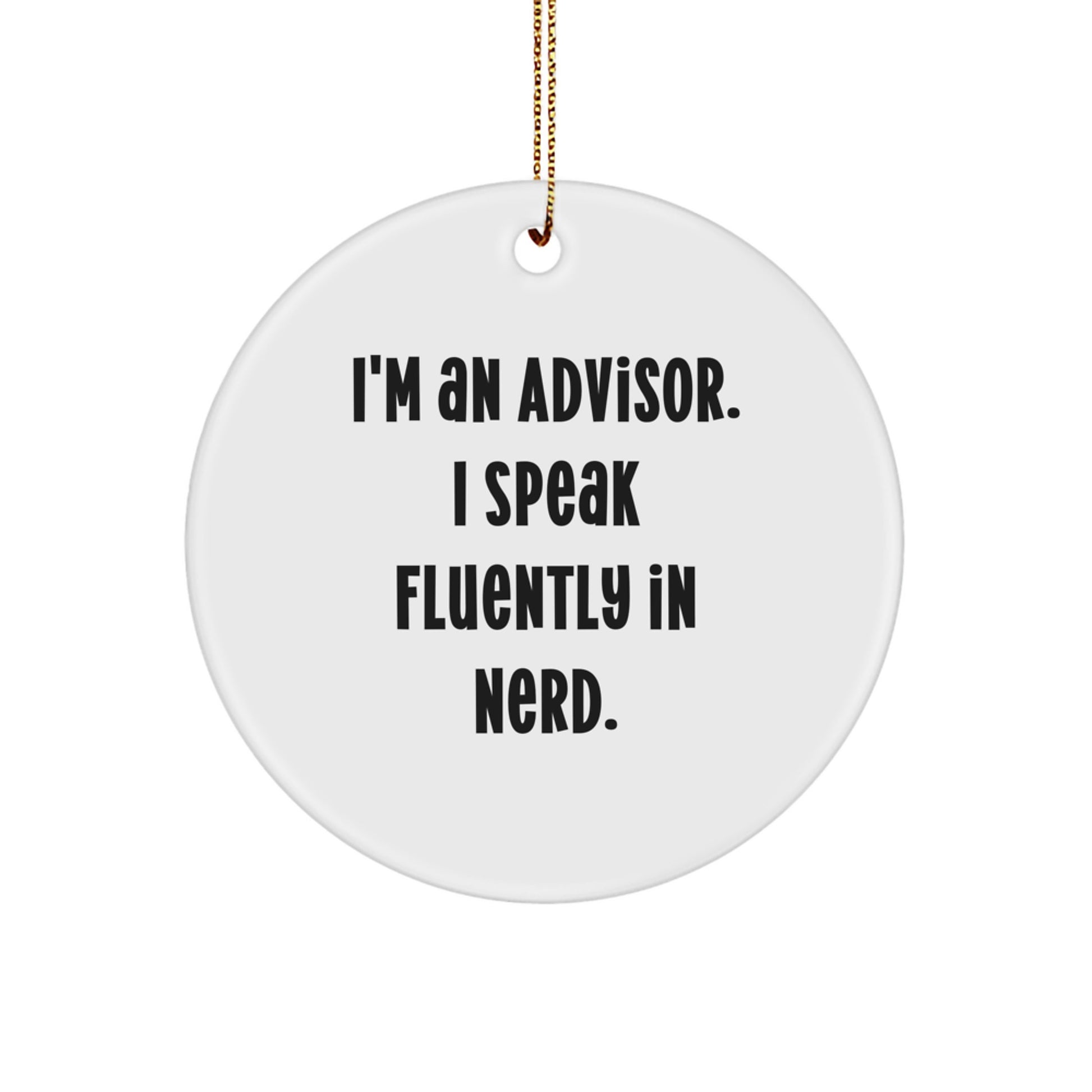Funny Advisor Quotes Circle Ornament Gifts from Friends to Advisors for Christmas Unique - Image 1