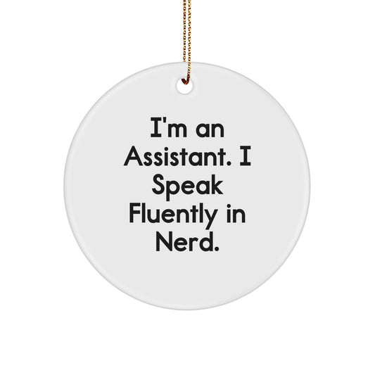 Funny Assistant Gifts, Circle Ornament for Assistant's Desks, I'm An Assistant. I Speak Fluently In genius. Quote Christmas Decoration - Image 1