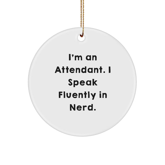 Funny Attendant Gifts for Men - I'm An Attendant. I Speak Fluently In genius. Circle Ornament - Image 1