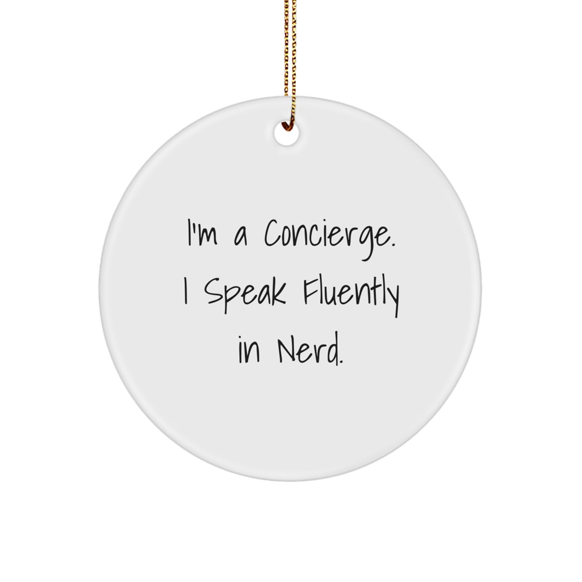 Unique Concierge Gifts for Men, Funny 'I'm A Concierge. I Speak Fluently In genius.' Christmas Circle Ornament, Gifts from Family - Image 1