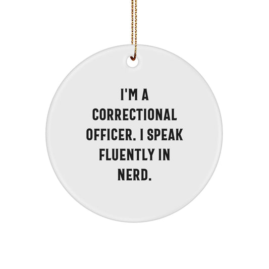 Funny Correctional Officer Gifts for Men, Unique Circle Ornament 'I'm A Correctional Officer. I Speak Fluently In genius.' - Christmas Decorations for Correctional Officer Friends - Image 1