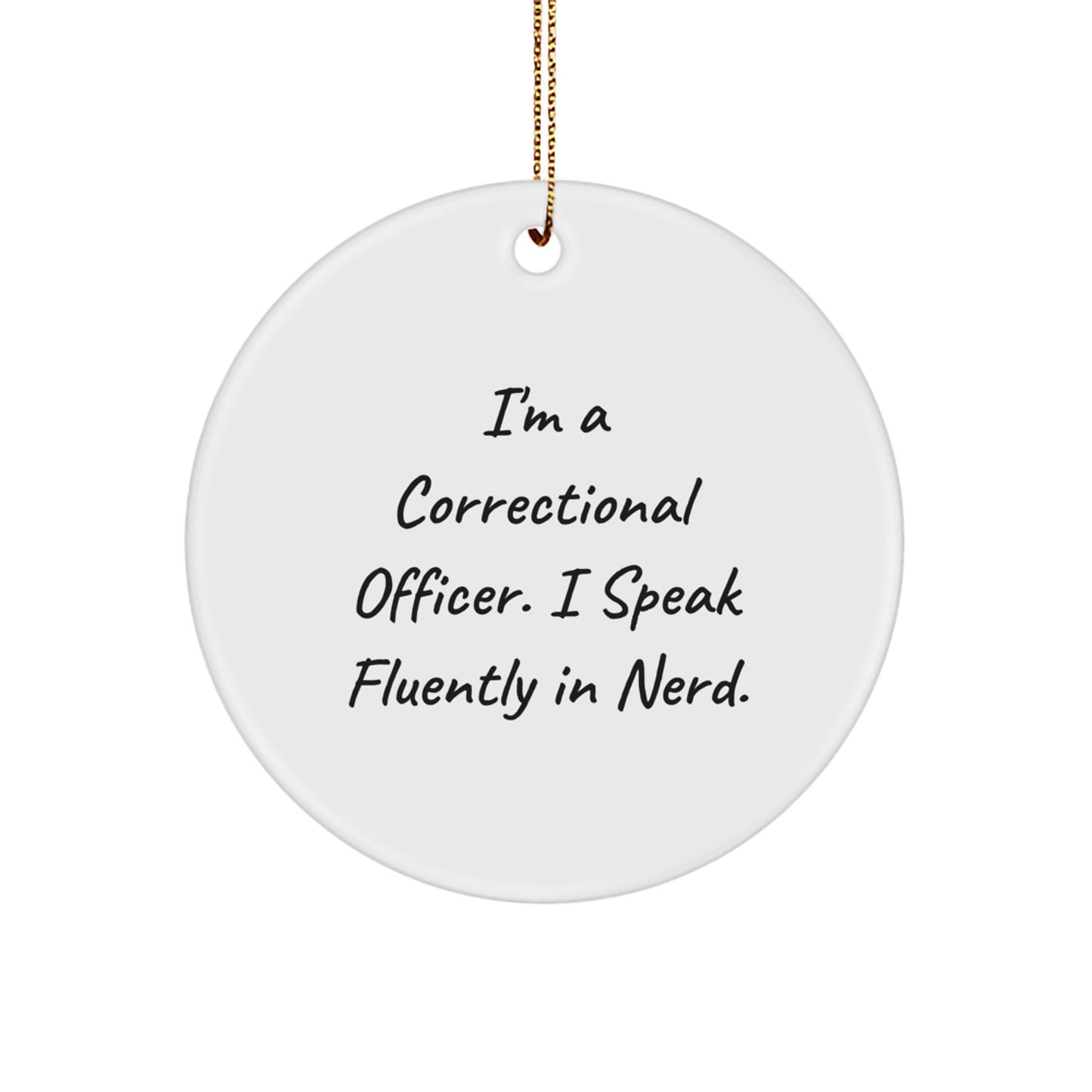 Funny Correctional Officer Gifts from Friends Unique Circle Ornament I'm A Correctional Officer I Speak Fluently In genius Christmas - Image 1