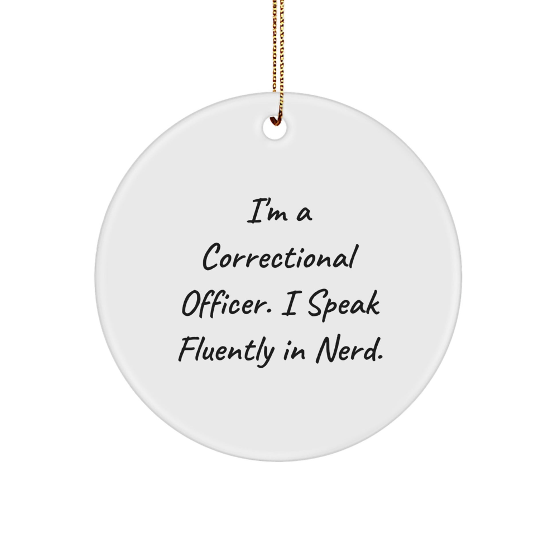 Funny Correctional Officer Gifts from Friends Unique Circle Ornament I'm A Correctional Officer I Speak Fluently In genius Christmas - Image 1