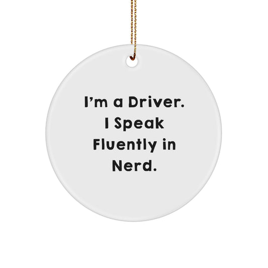 Funny Driver Gifts for Men - I'm A Driver. I Speak Fluently In genius. Circle Ornament - Gold Cord Included, Perfect for Christmas Unique Gifts from Friends to Family - Image 1