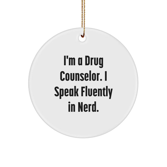 Funny Drug Counselor Gifts for Men, Gifts from Friends to Family, Circle Ornament, I'm A Drug Counselor. I Speak Fluently In genius., Christmas Unique Decorations - Image 1