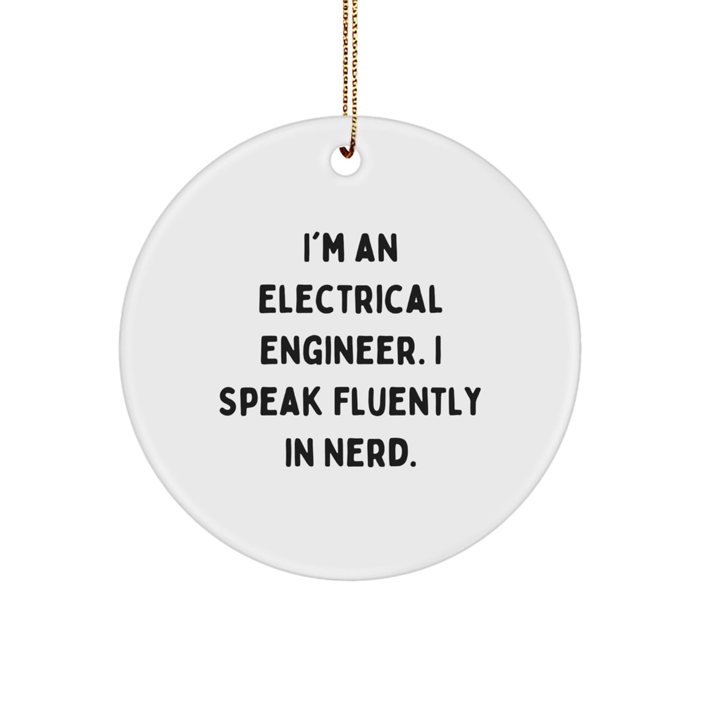 Funny Electrical Engineer Christmas Unique Gifts from Friends and Family - 'I Speak Fluently In genius.' Circle Ornament - Image 1