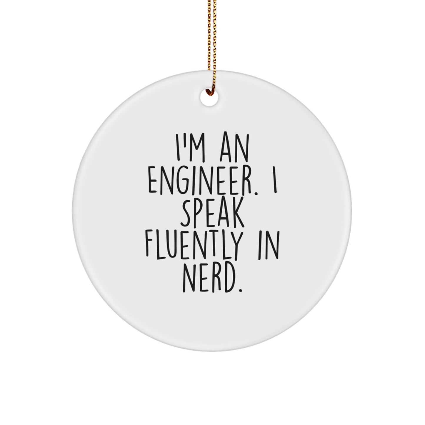 Funny Engineer Gifts, Engineer Circle Ornament, I'm An Engineer I Speak Fluently In genius Gifts for Him - Christmas Unique Gifts from Friends - Image 1