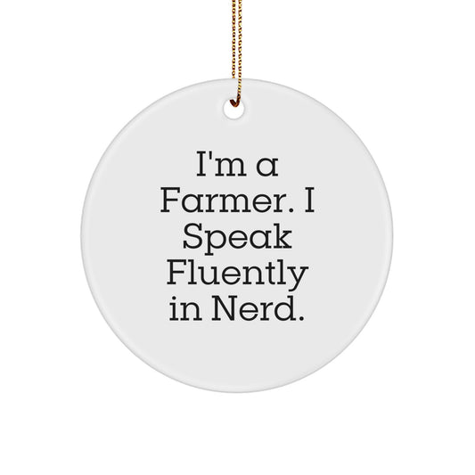 Funny Farmer Gifts for Friends and Family - 'I'm A Farmer. I Speak Fluently In genius.' Circle Ornament - Image 1