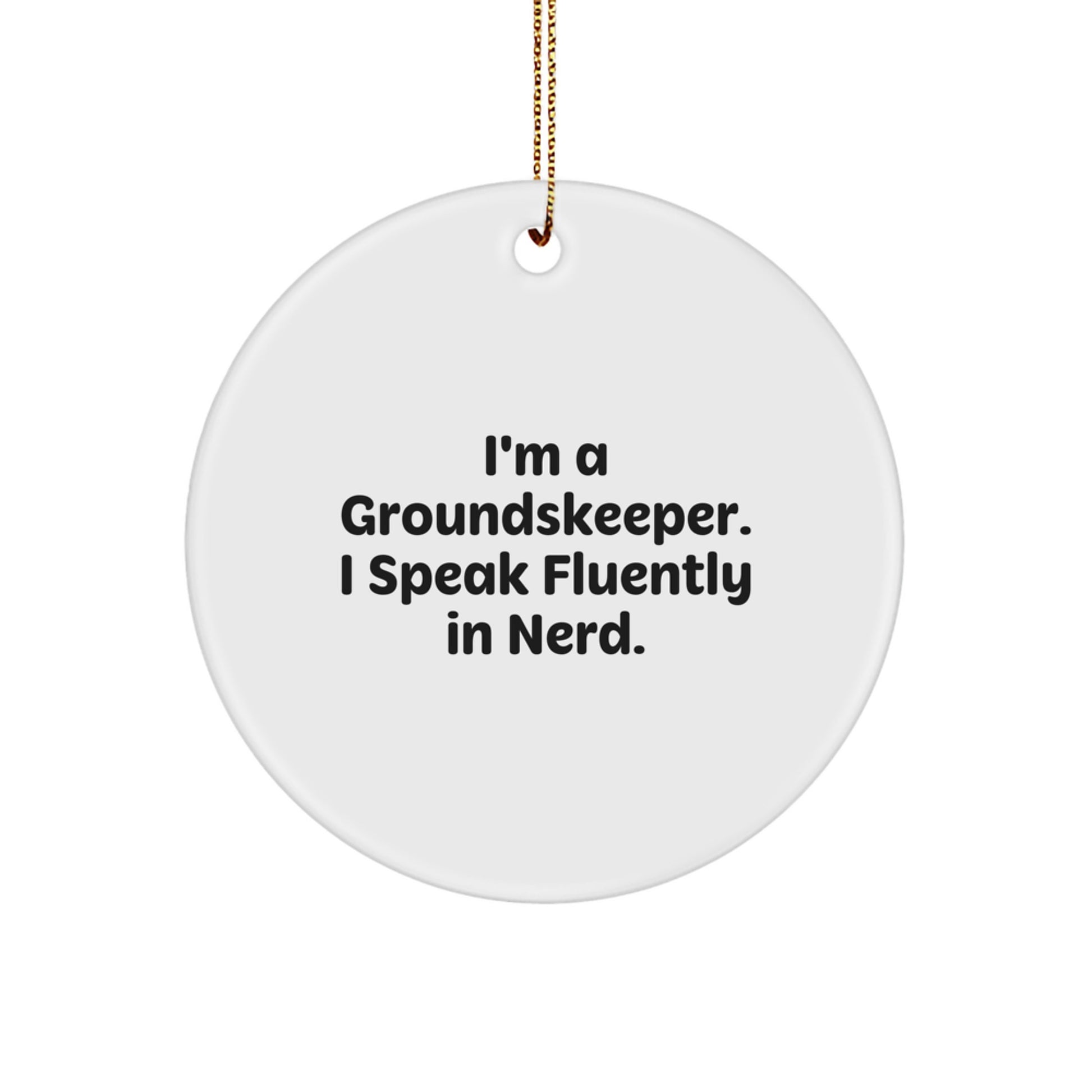 Funny groundskeeper Gifts from Friends, Christmas Unique Circle Ornament for groundskeeper Men, Women, Coworkers, Family, I'm A groundskeeper - Image 1