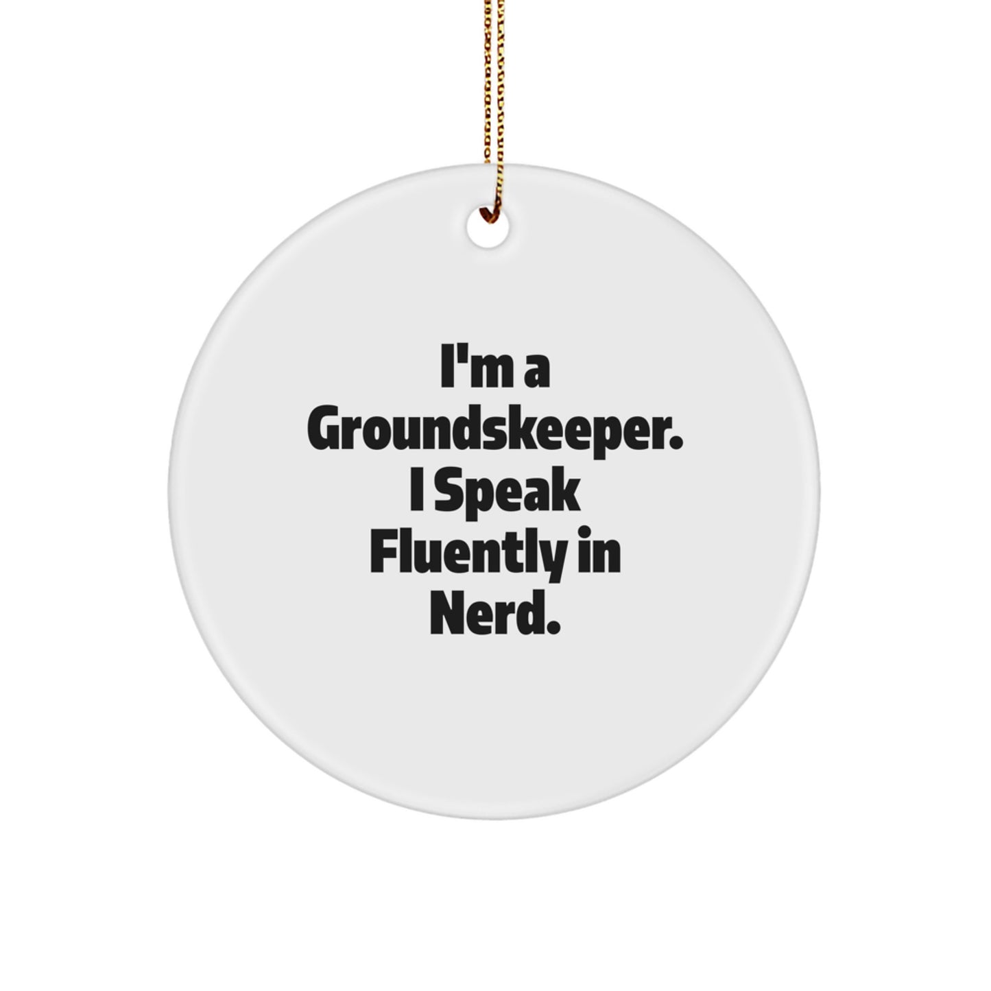 groundskeeper Circle Ornament Speak genius Favorite Christmas Unique Gift - Image 1