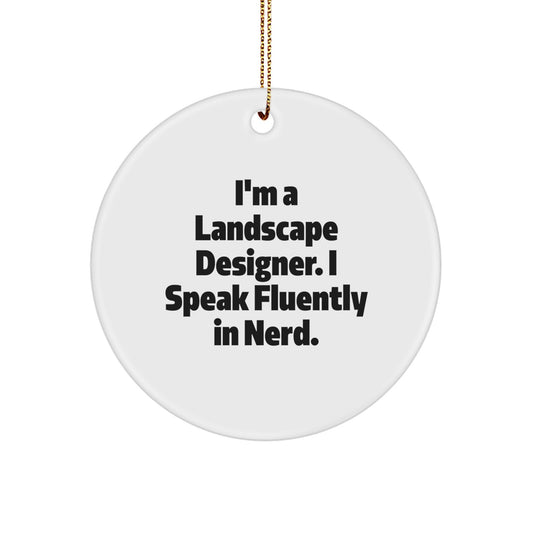 Funny Landscape Designer Gifts, I'm A Landscape Designer. I Speak Fluently In genius. Circle Ornament, Christmas Unique - Image 1