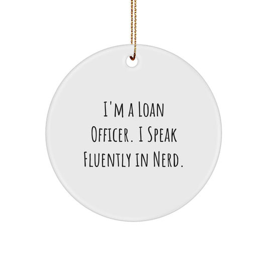 Funny Loan Officer Gifts from Friends, Gifts for Loan Officer, Christmas Unique Circle Ornaments I'm A Loan Officer. I Speak Fluently In genius. - Image 1