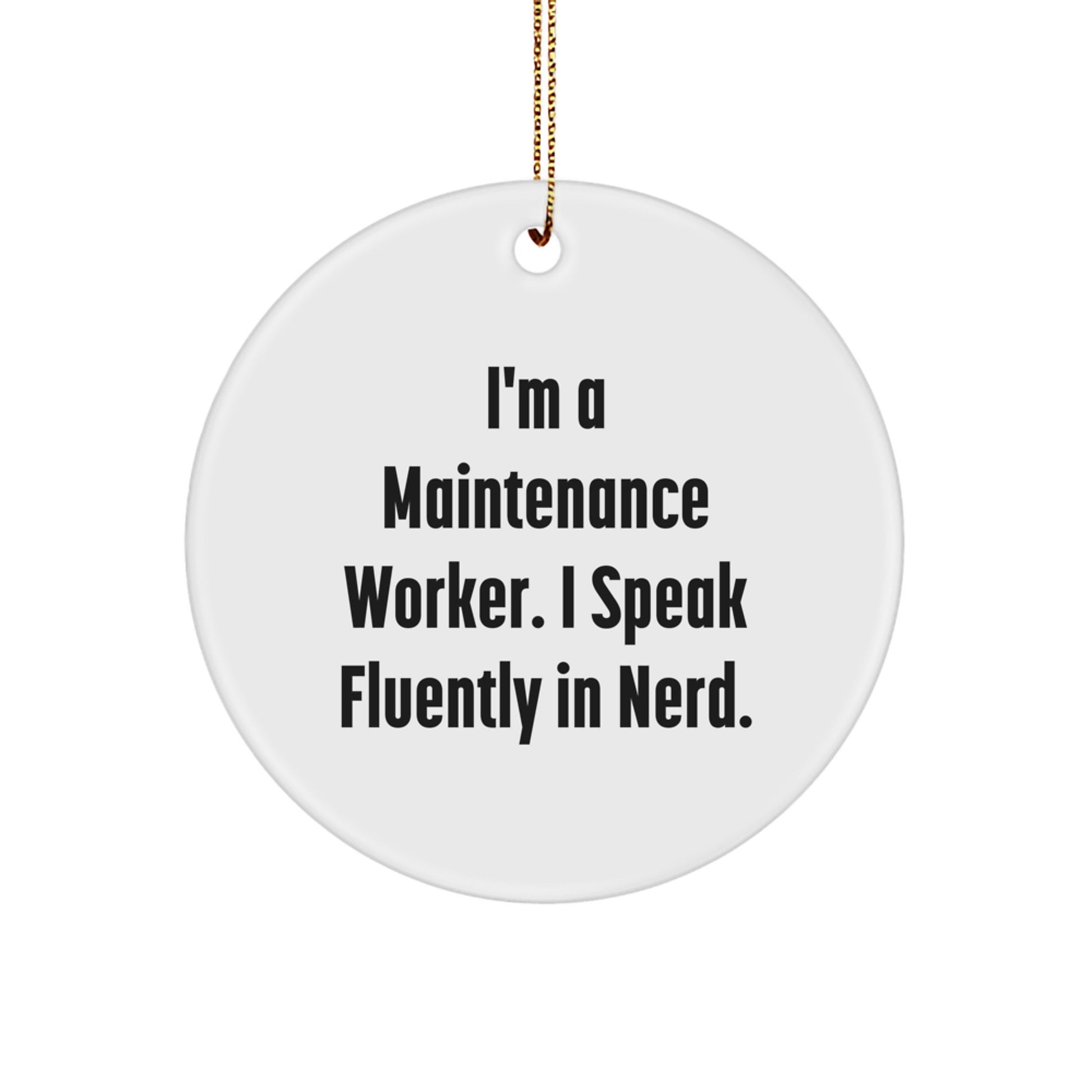 Funny Maintenance Worker Gifts from Friends, I'm A Maintenance Worker. I Speak Fluently In 'genius'! Circle Ornament for Christmas Unique Gifts - Image 1
