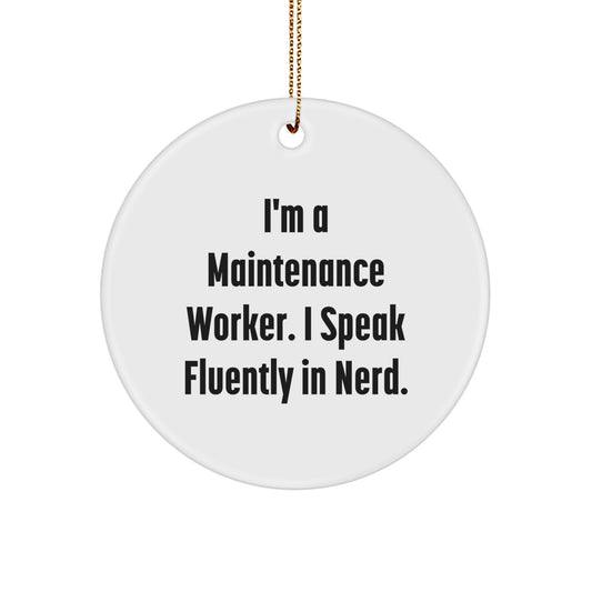 Funny Maintenance Worker Gifts from Friends, I'm A Maintenance Worker. I Speak Fluently In 'genius'! Circle Ornament for Christmas Unique Gifts - Image 1