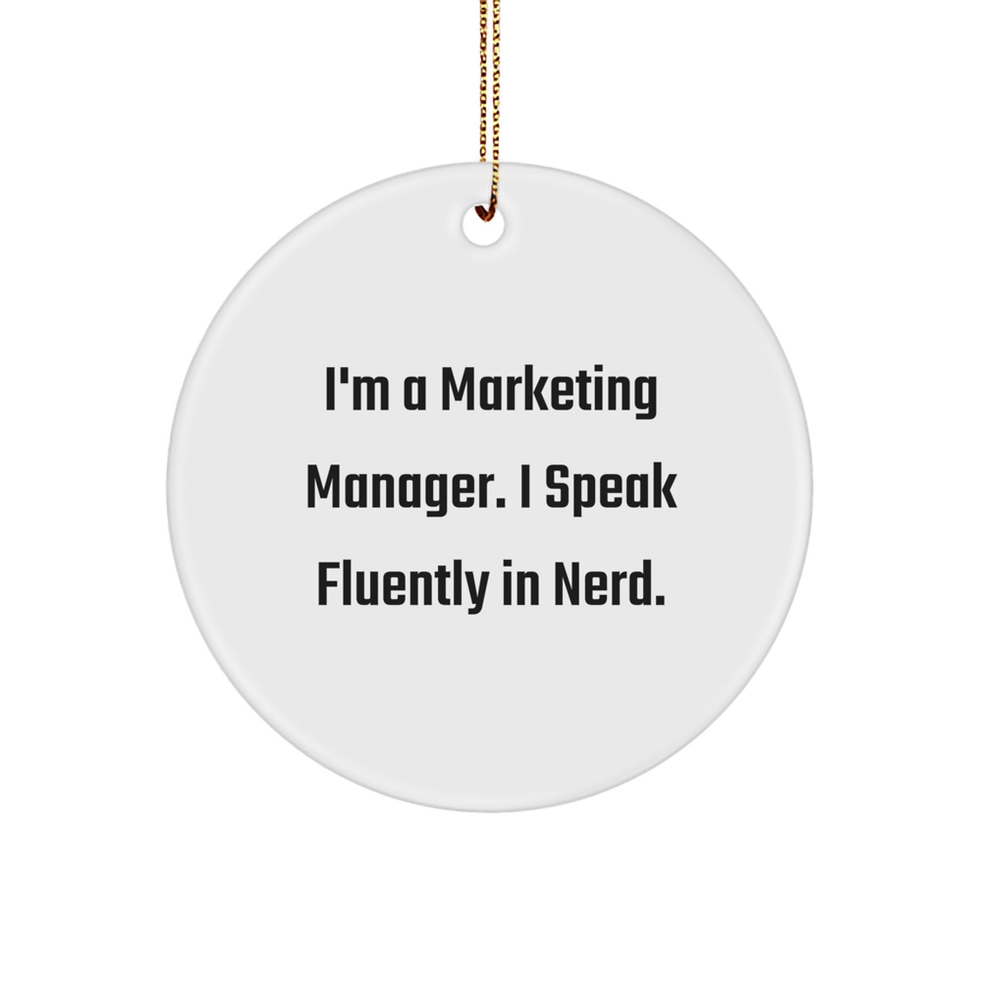 Funny Marketing Manager Gifts Ideas, Gifts from Family for Marketing Manager, Christmas Unique Circle Ornaments for Marketing Manager, I'm A Marketing Manager. - Image 1