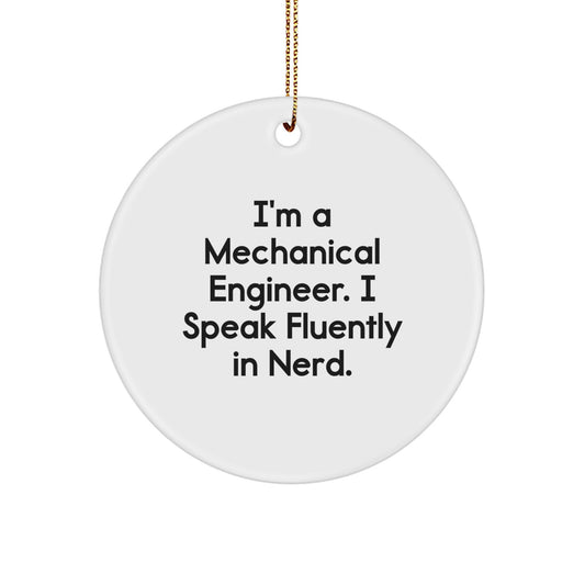 Funny Mechanical Engineer Gifts from Friends for Christmas Unique Circle Ornaments, I'm A Mechanical Engineer. I Speak Fluently In genius. Decorations - Image 1