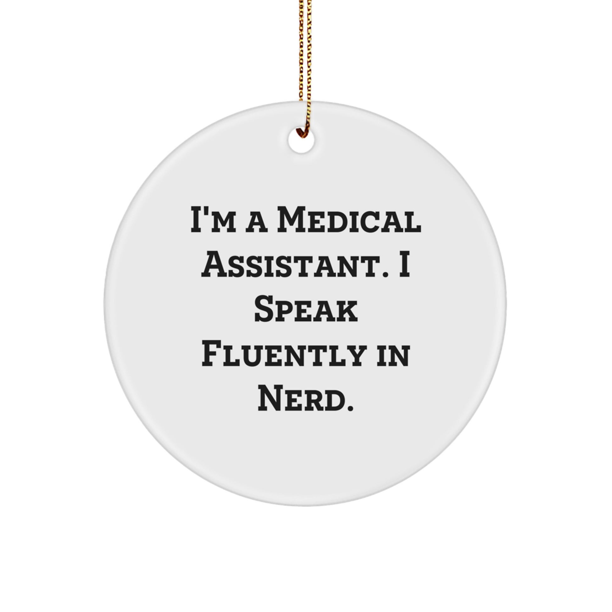 'I Speak Fluently In genius.' Funny Medical Assistant Quote Circle Ornament, Gifts from Friends to Medical Assistant for Christmas Unique Gifts - Image 1
