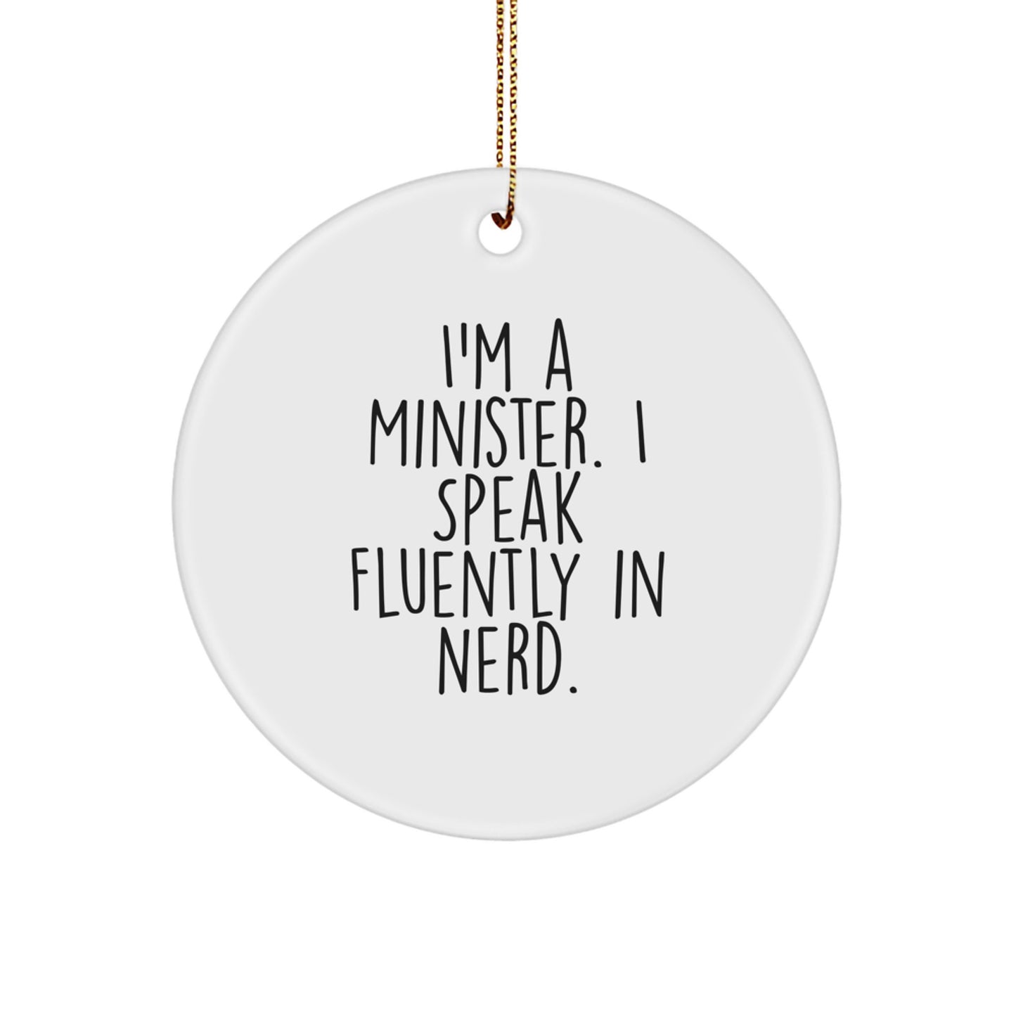 Funny Minister Gifts, I'm A Minister Quote Circle Ornament for Men or Women - Christmas Unique Gifts from Friends or Family - Image 1