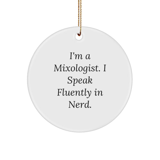Funny Mixologist Gifts from Friends, Unique Circle Ornament for Men and Women 'I'm A Mixologist. I Speak Fluently In genius.' Christmas Unique Gifts - Image 1