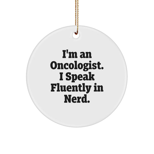 Christmas Unique Gifts from Oncologist Friends and Family, I'm An Oncologist. I Speak Fluently In genius., Funny Circle Ornament - Image 1