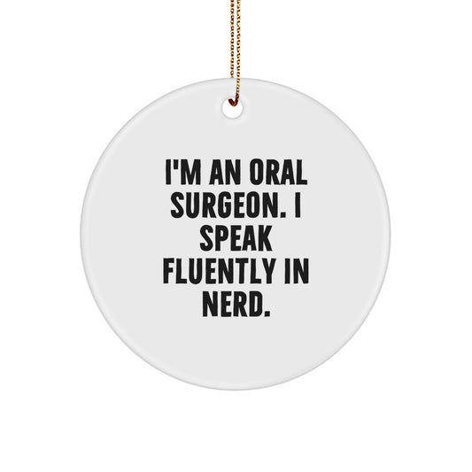 Funny Oral Surgeon Gifts for Men from Friends - I'm An Oral Surgeon. I Speak Fluently In genius. Circle Ornament, Christmas Unique Ornaments - Image 1
