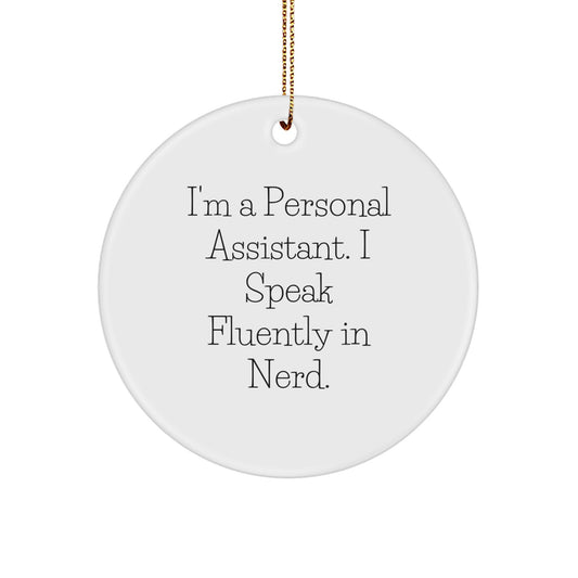Funny Personal Assistant Gifts from Friends for Men and Women Christmas Unique Circle Ornament with I'm A Personal Assistant. I Speak Fluently In genius. - Image 1