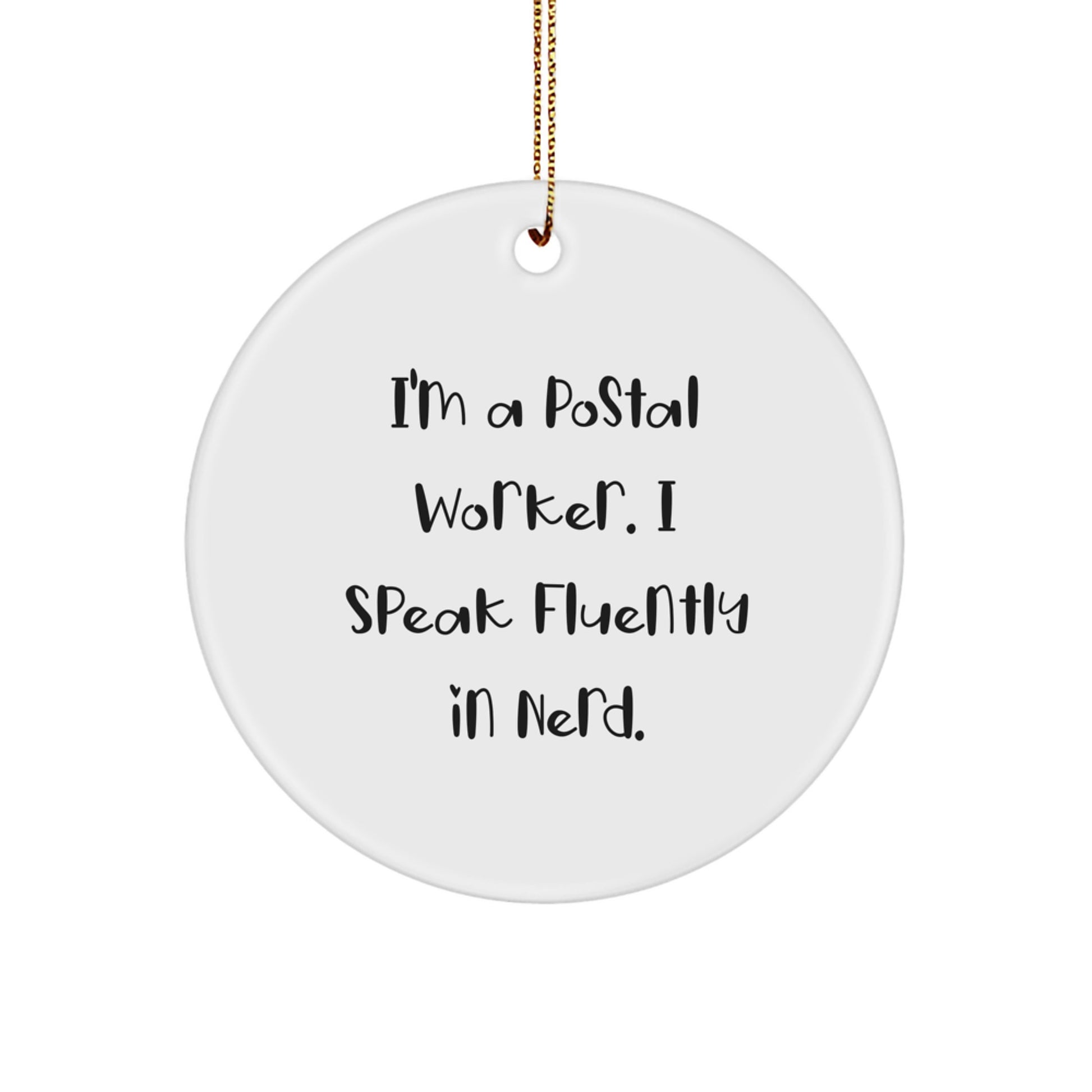 Christmas Unique Gifts for Postal Worker Friends Family - Circle Ornament with I'm A Postal Worker. I Speak Fluently In genius. Quote - Durable MDF with High-Gloss Finish - Image 1