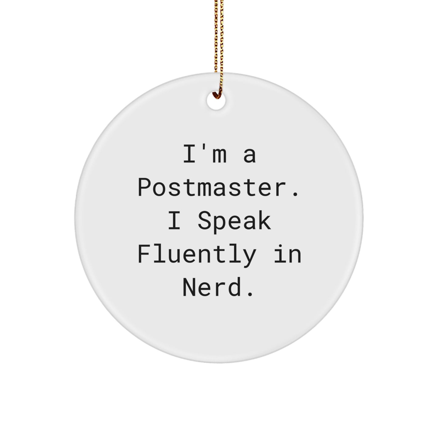 Funny Postmaster Gifts from Friends for Christmas Unique Circle Ornament I'm A Postmaster. I Speak Fluently In genius. Decorations - Image 1